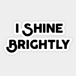 I Shine Brightly Sticker